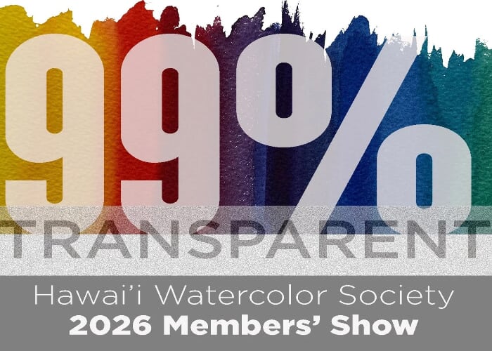 2026 Hawai'i Watercolor Society Member' Show, "99% Transparent"