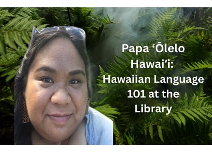 Papa ʻŌlelo Hawaiʻi: Hawaiian 101 at the library